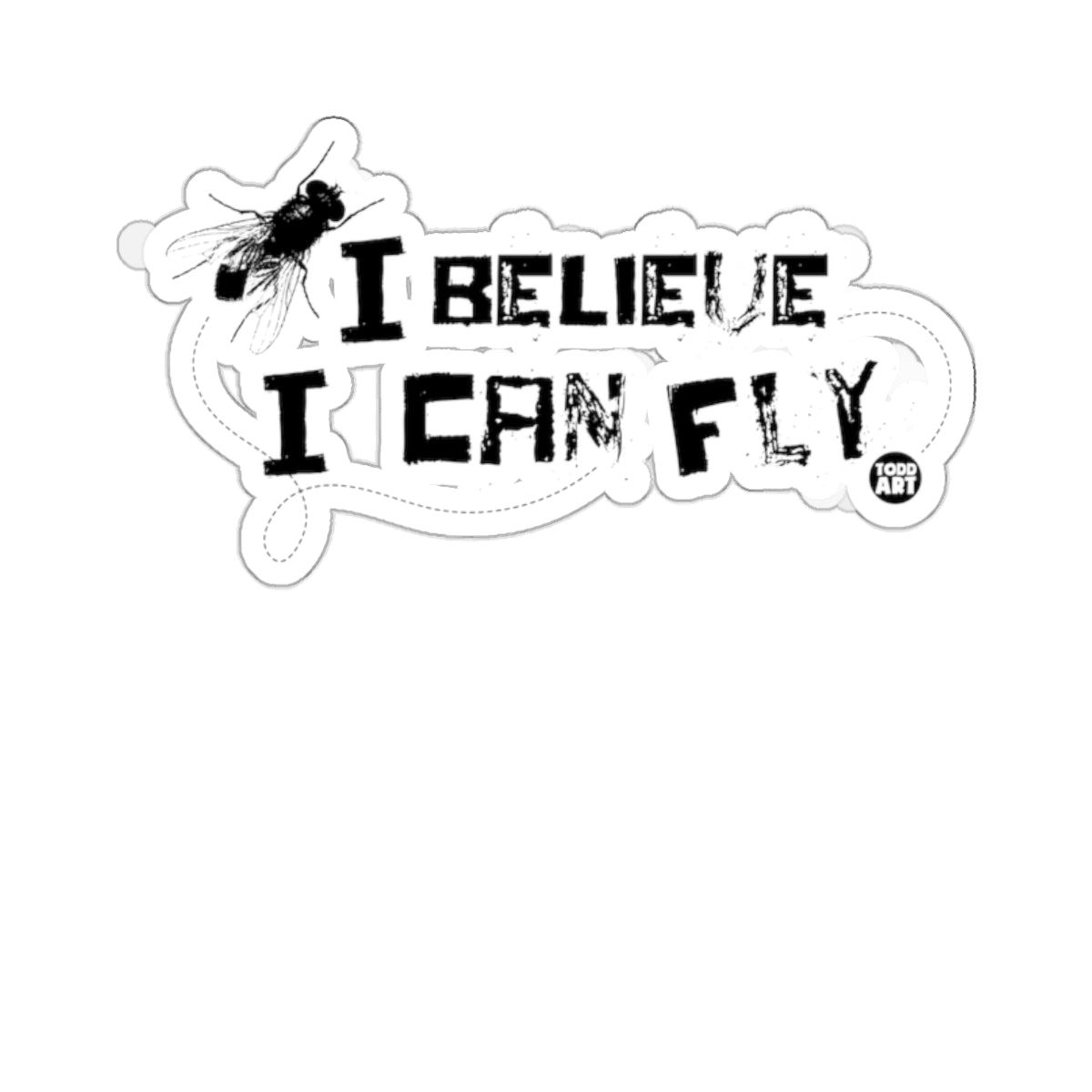 I Believe I Can Fly Fly-Themed Sticker