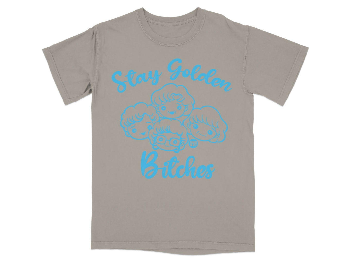 Gray t-shirt with "Stay Golden Bitches" and cartoon faces in blue.