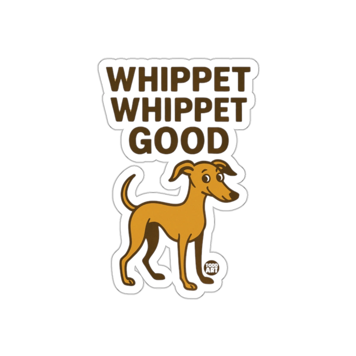 Whippet Whippet Good Todd Art Sticker for Dog Lovers