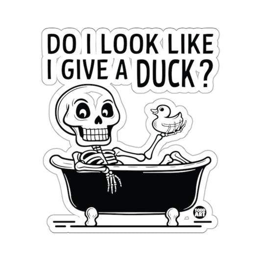 DO I LOOK LIKE I GIVE A DUCK? 