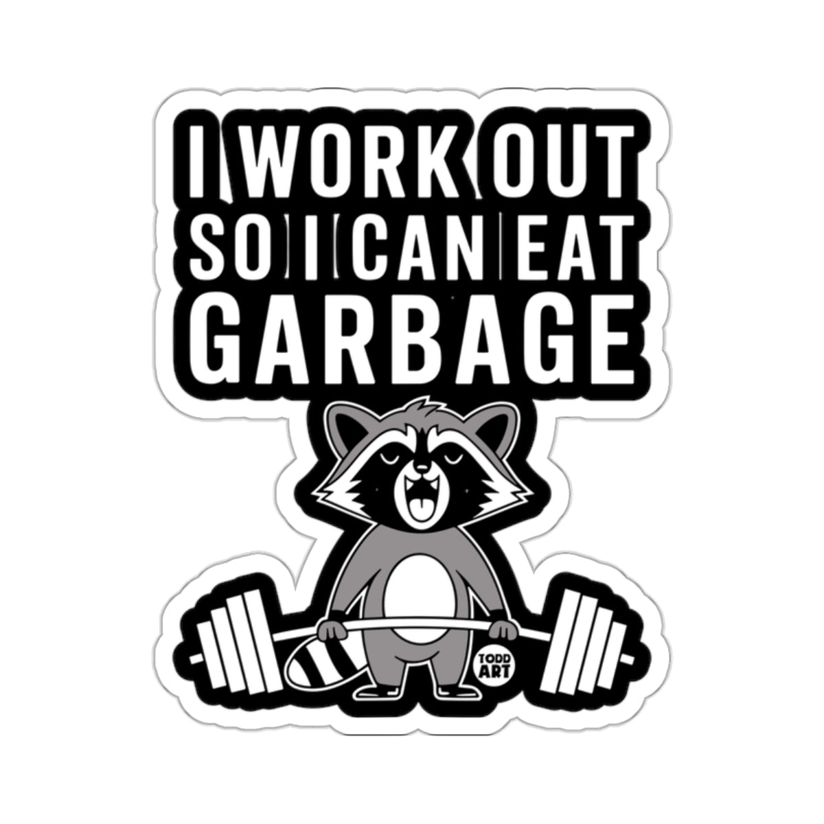 Raccoon Workout Garbage I Workout So I Can Eat Garbage 