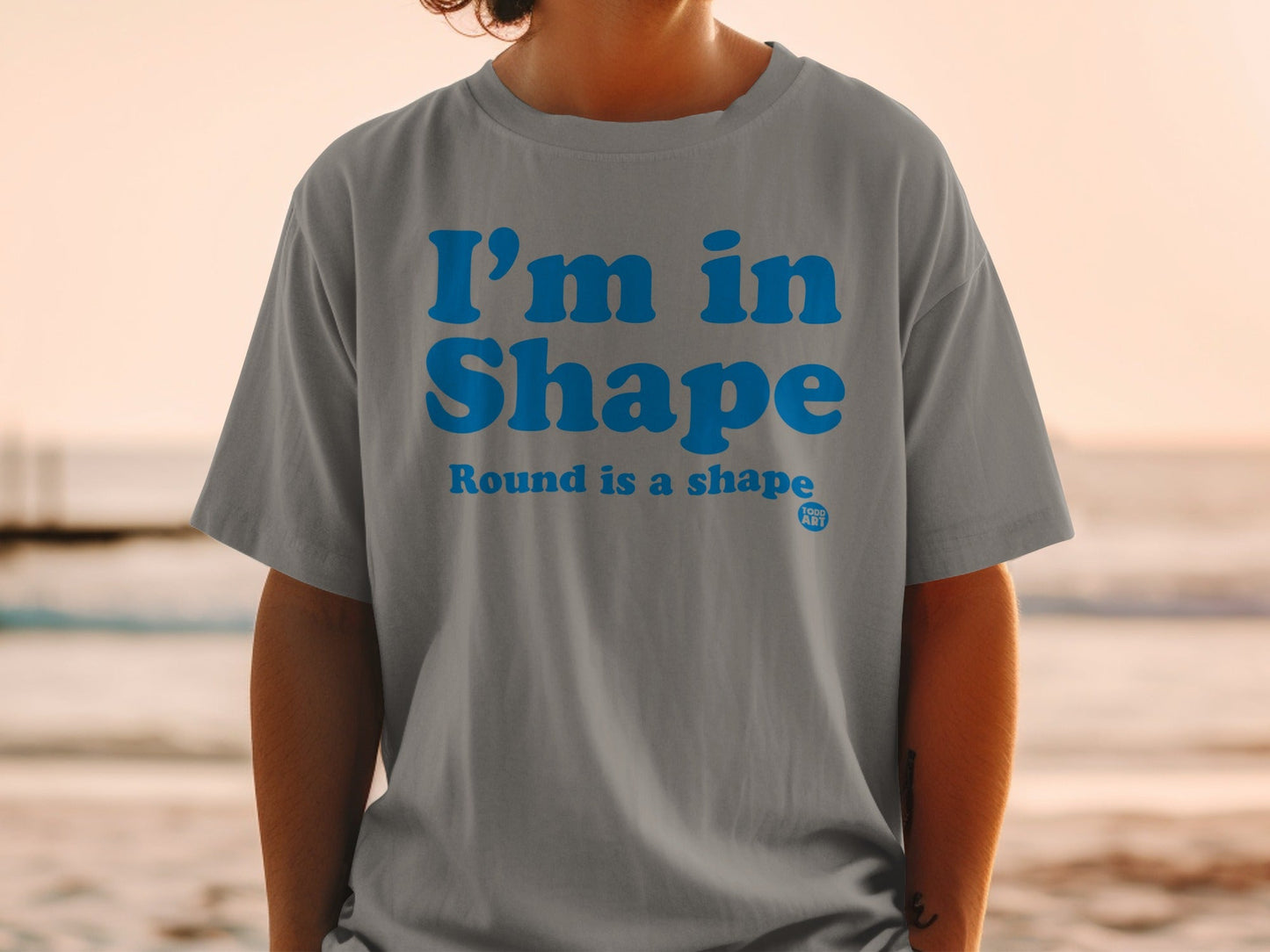 I'm in Shape Round is a Shape Statement T-Shirt
