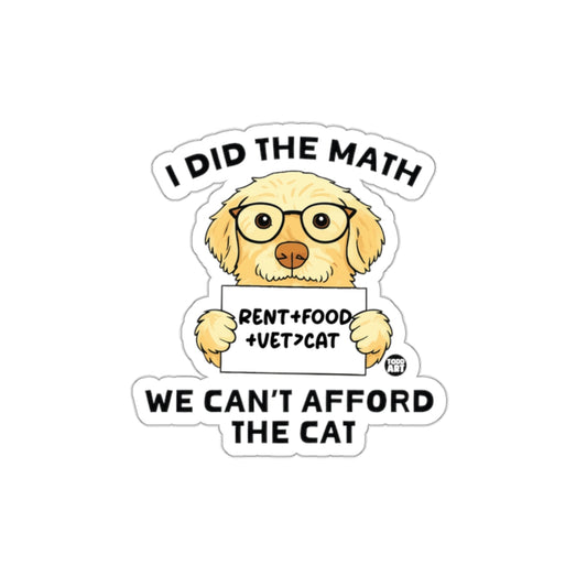 I Did The Math We Can't Afford The Cat sticker