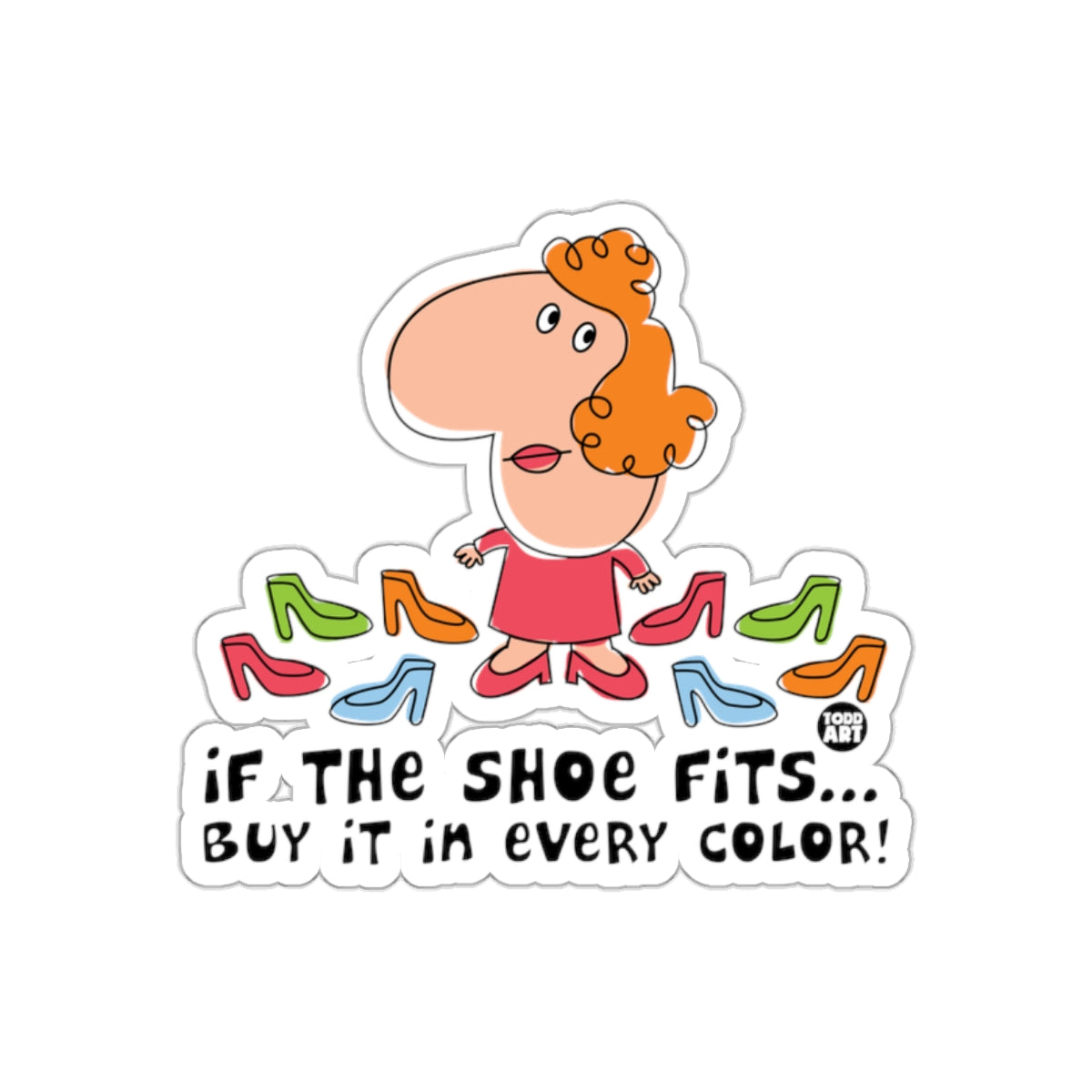 If The Shoe Fits Buy It In Every Color Sticker