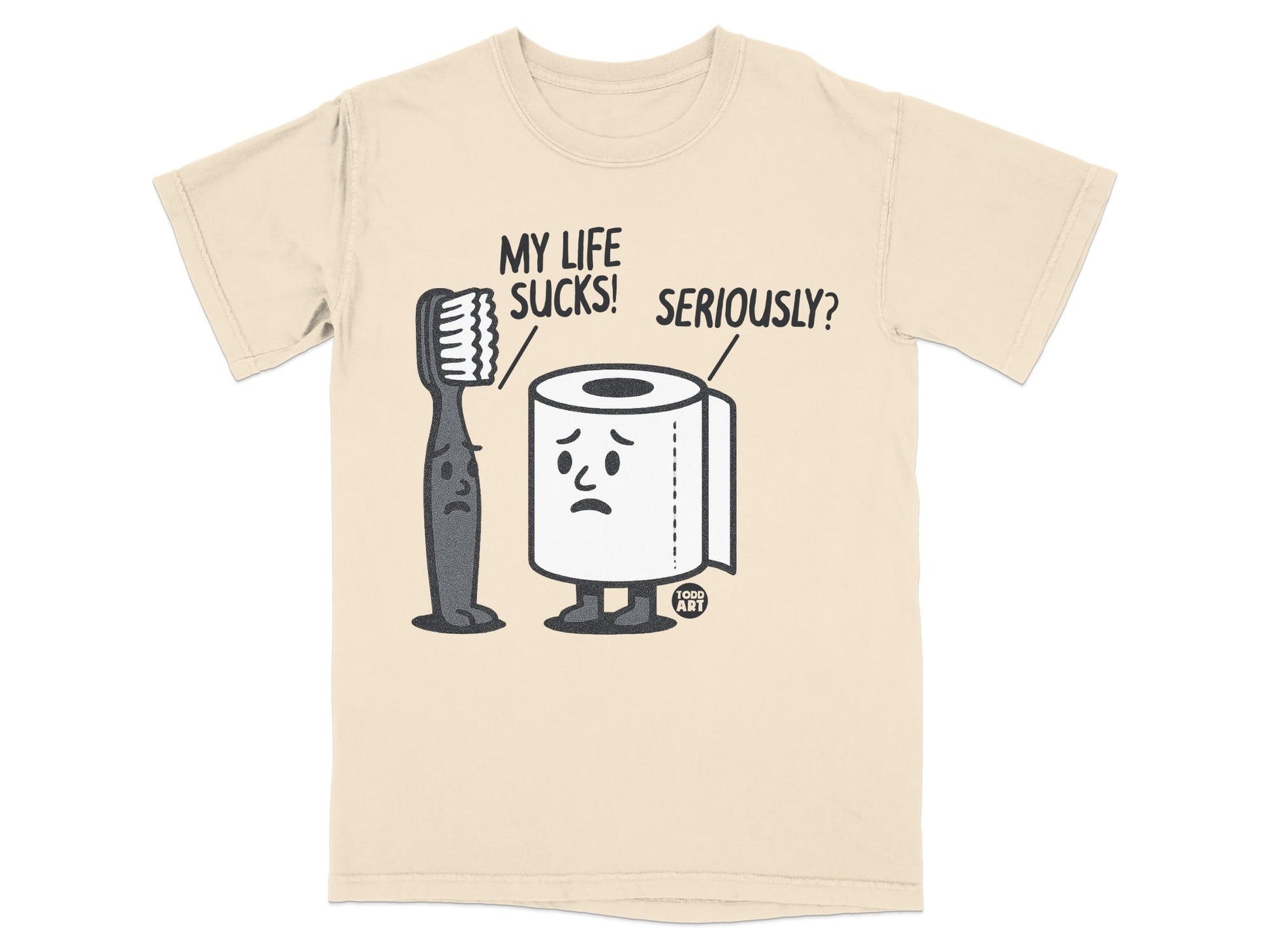 Toothbrush and toilet paper characters with "My life sucks! Seriously?" text.