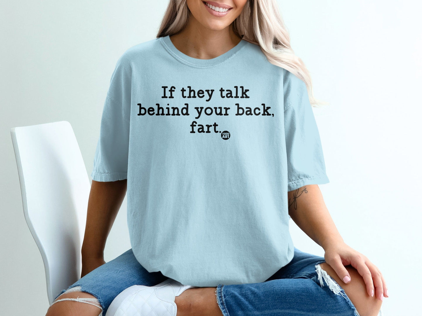 If they talk behind your back fart funny tee