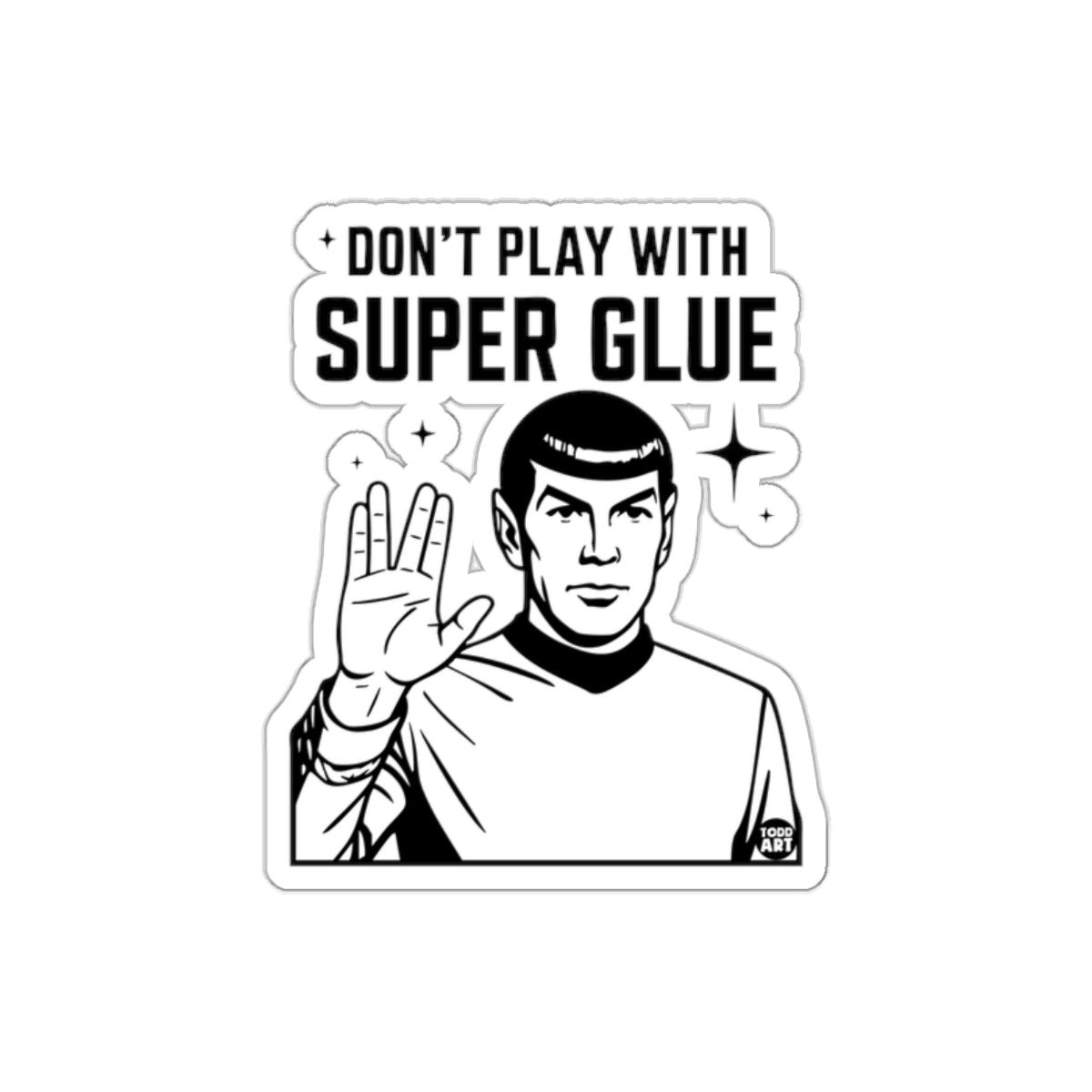 Don't Play With Super Glue Spock Art Stickers