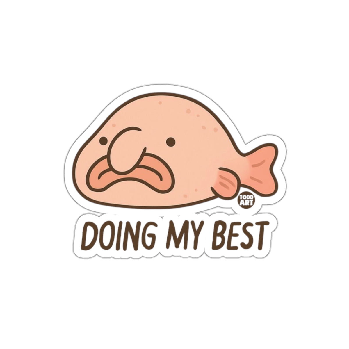Cute Blobfish Doing My Best Sticker Funny Product
