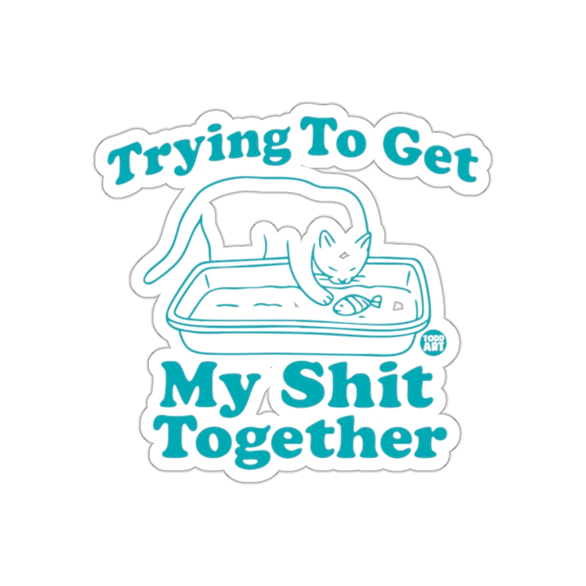 Trying To Get My Shit Together Cat and Fish sticker