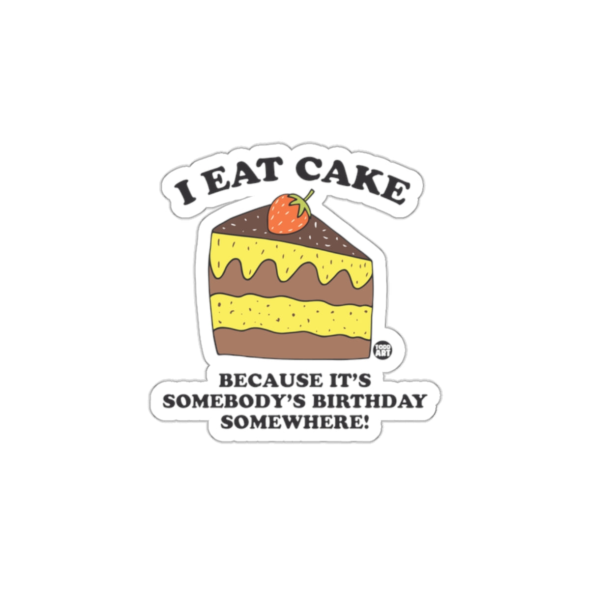 I Eat Cake It's Somebody's Birthday Sticker Decal