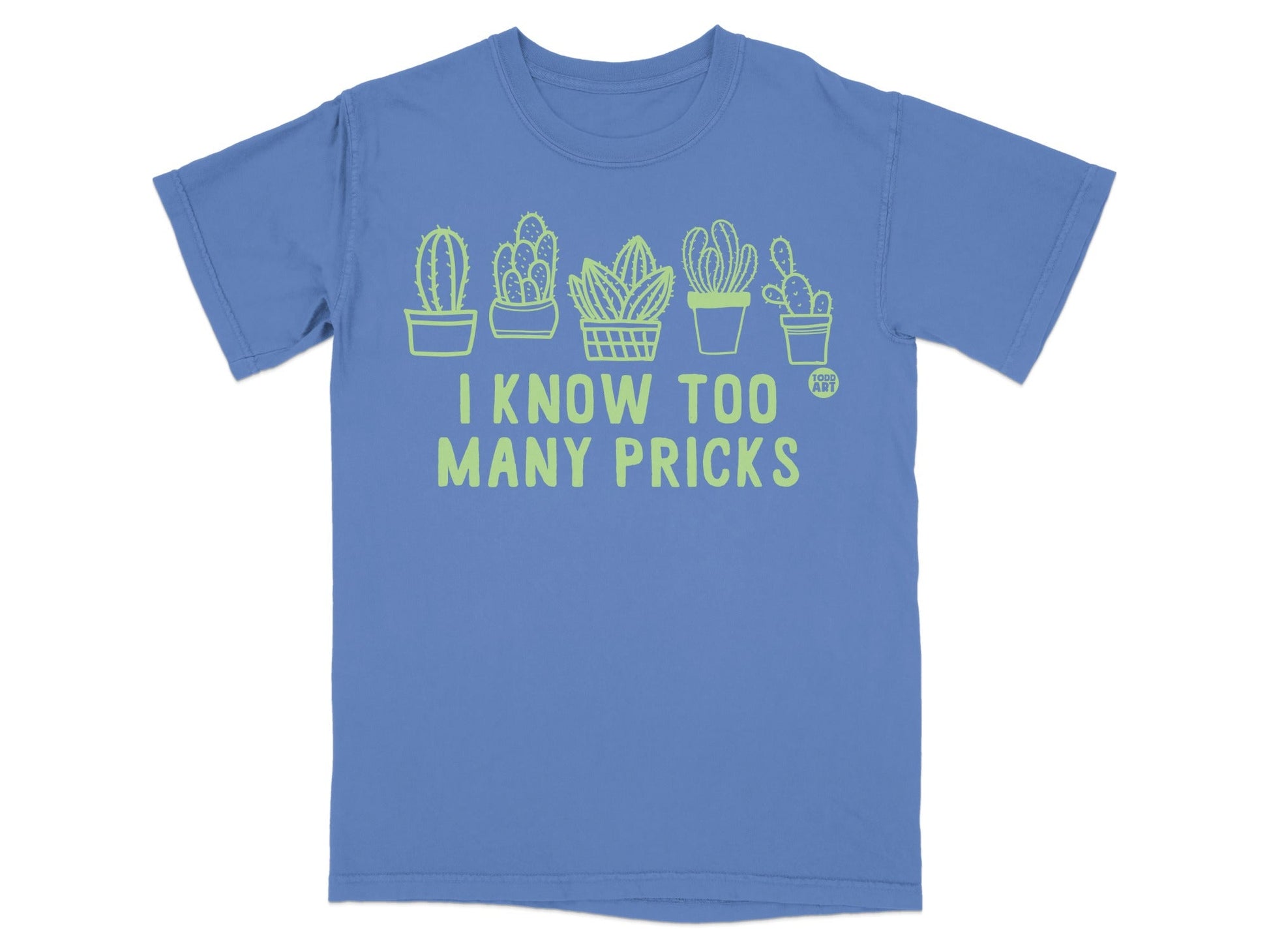 I Know Too Many Pricks Funny Cactus Graphic Shirt