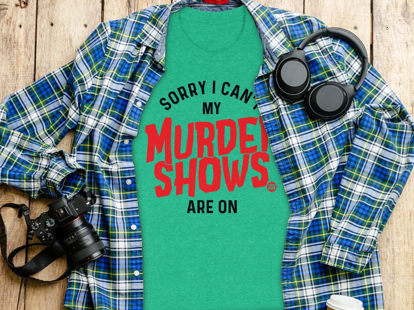 Sorry I Can't My Murder Shows Are On Graphic Tee