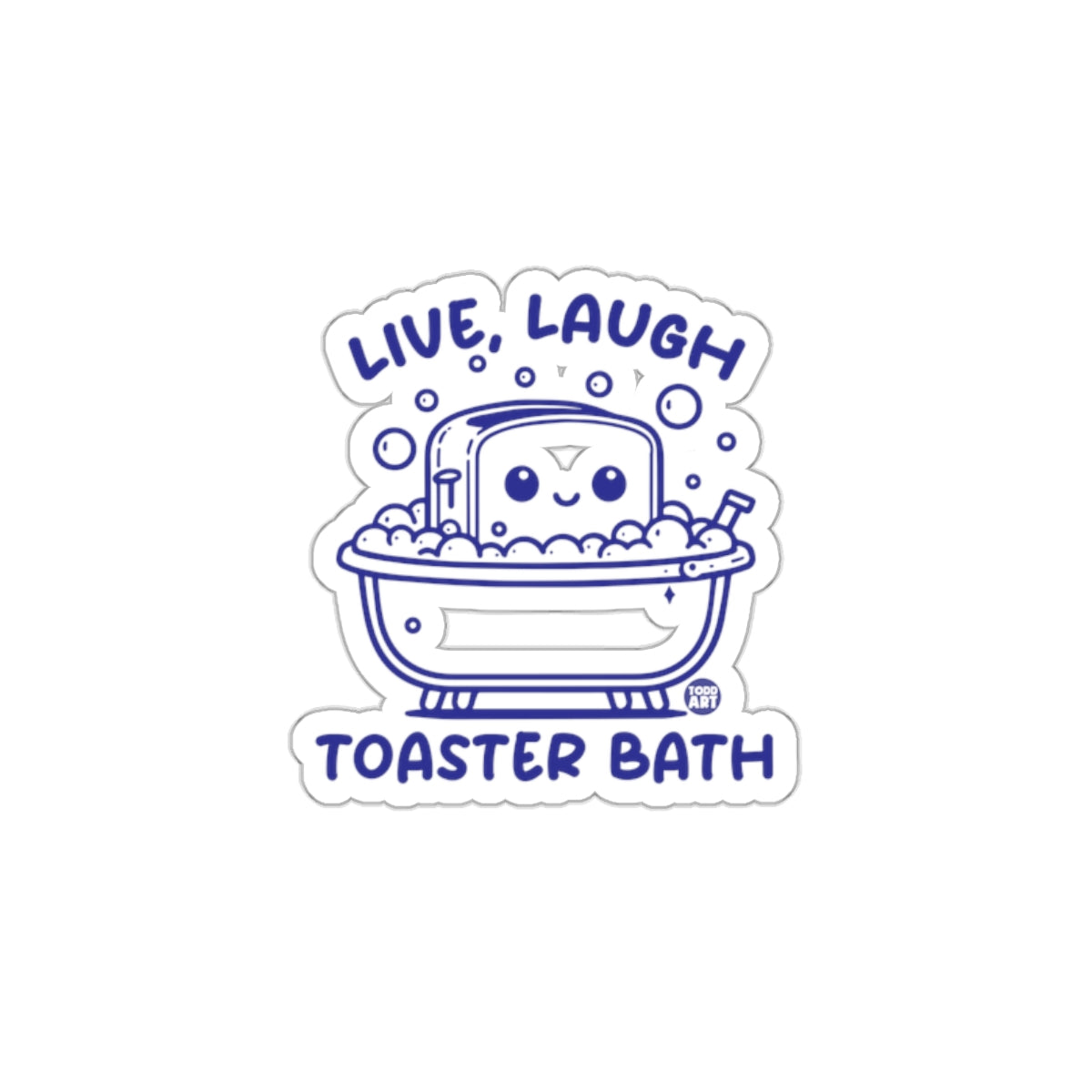Live Laugh Toaster Bath Fun Sticker for All Ages