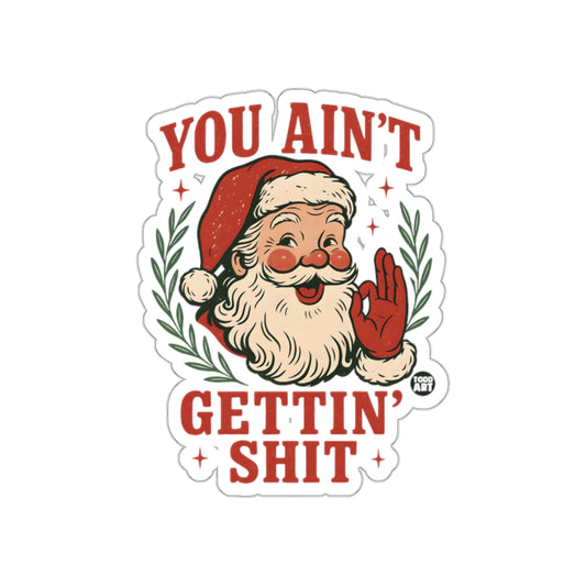 You Ain't Gettin' Shit Funny Santa Sticker