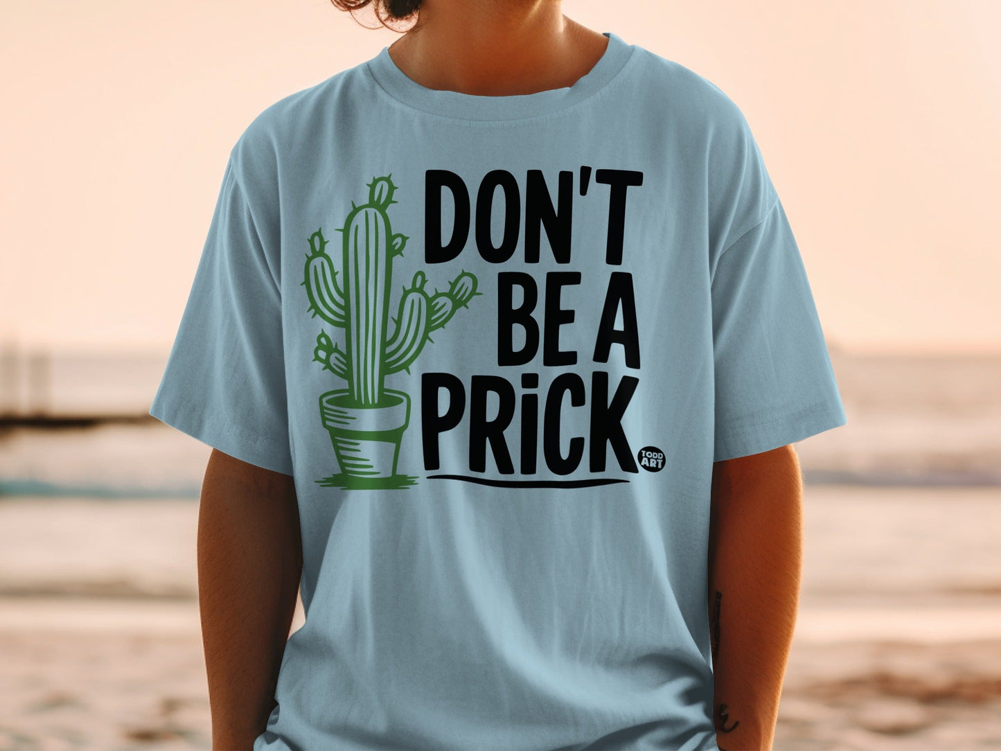 Don't Be a Prick Graphic Tee for Casual Wear