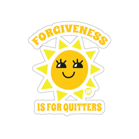 Forgiveness Is For Quitters Funny Sun Sticker Product
