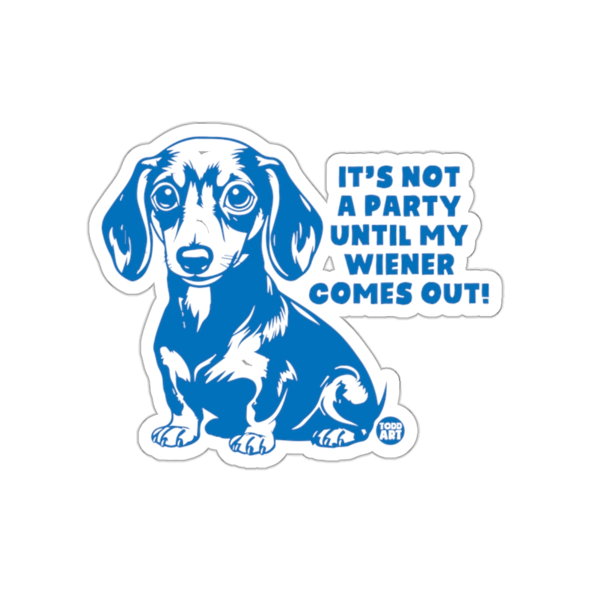 It's Not a Party Until My Wiener Comes Out product