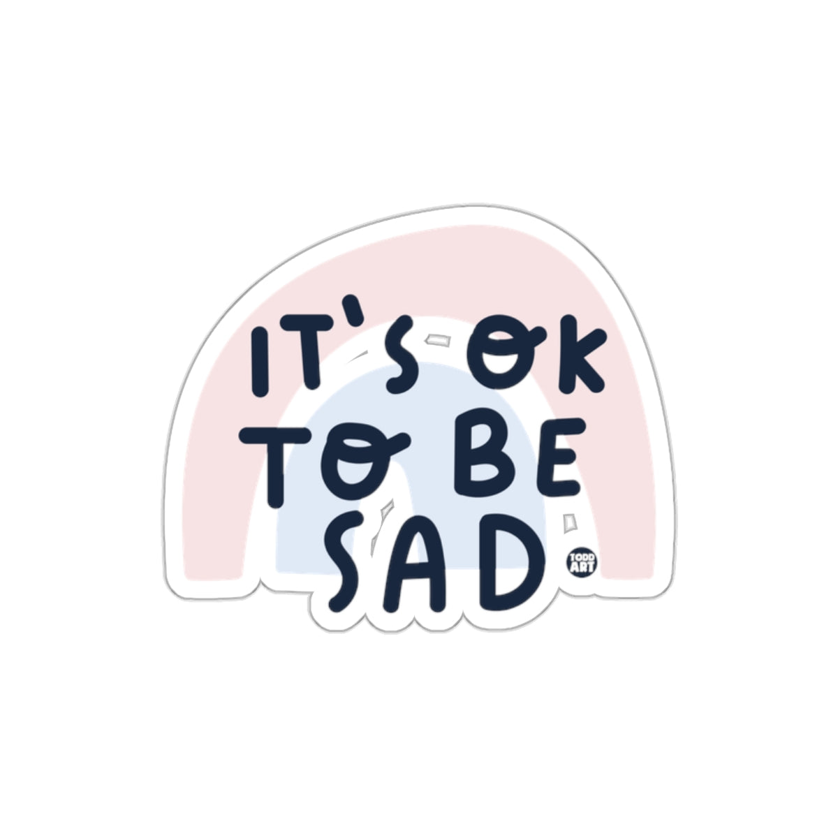 It's Ok To Be Sad Rainbow Design Sticker