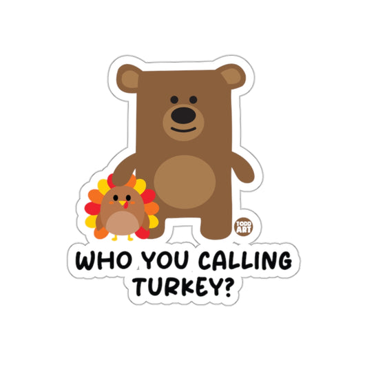 Who You Calling Turkey Bear and Turkey Sticker