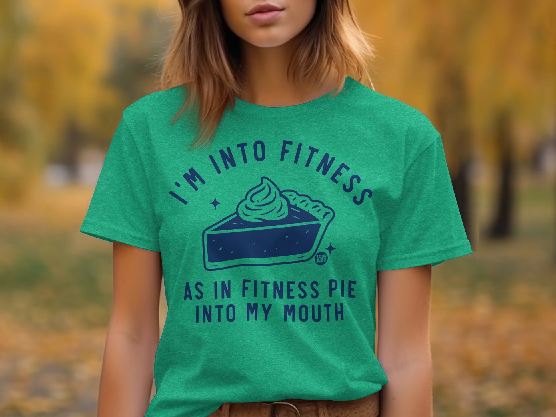 I'm Into Fitness As In Fitness Pie Into My Mouth Shirt