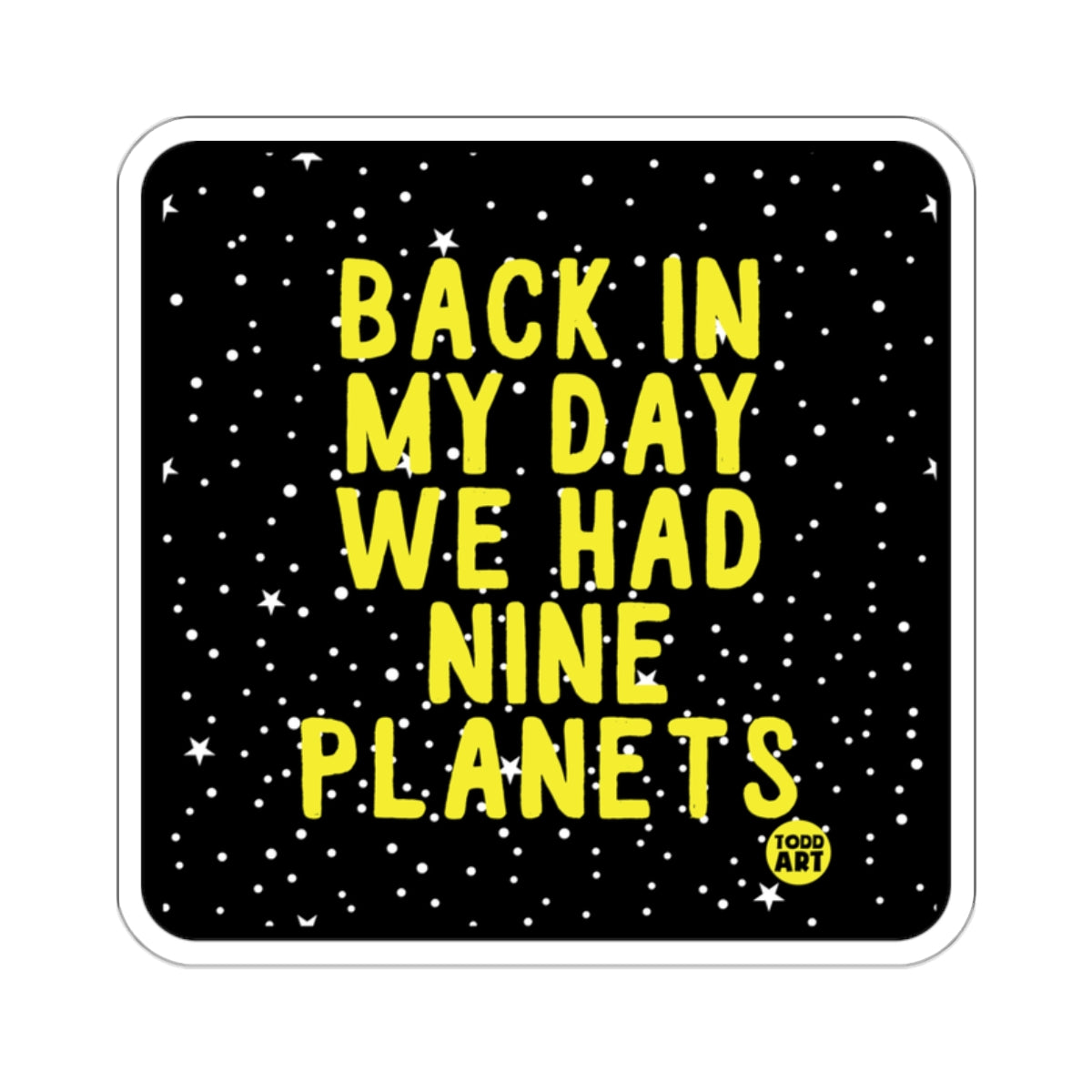 Back In My Day We Had Nine Planets sticker