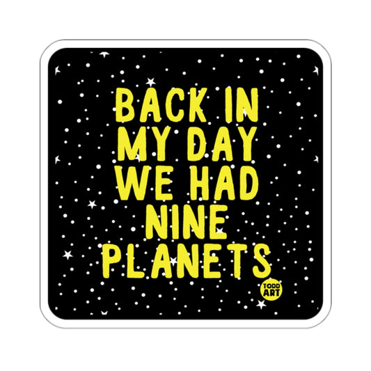 Back In My Day We Had Nine Planets sticker