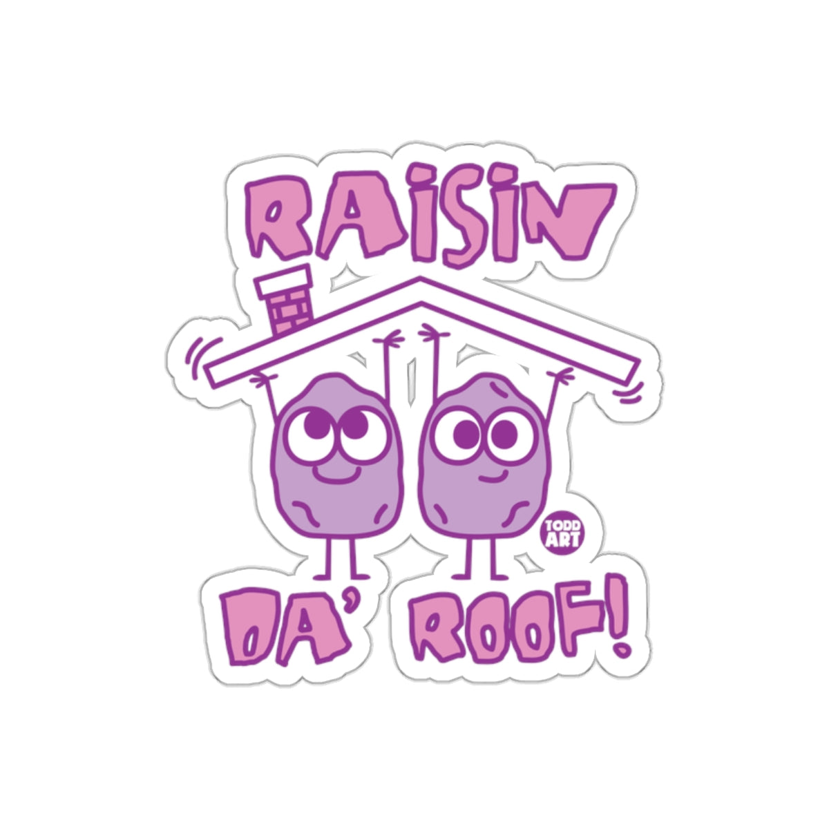 Raisin Da' Roof Cute and Funny Sticker Design