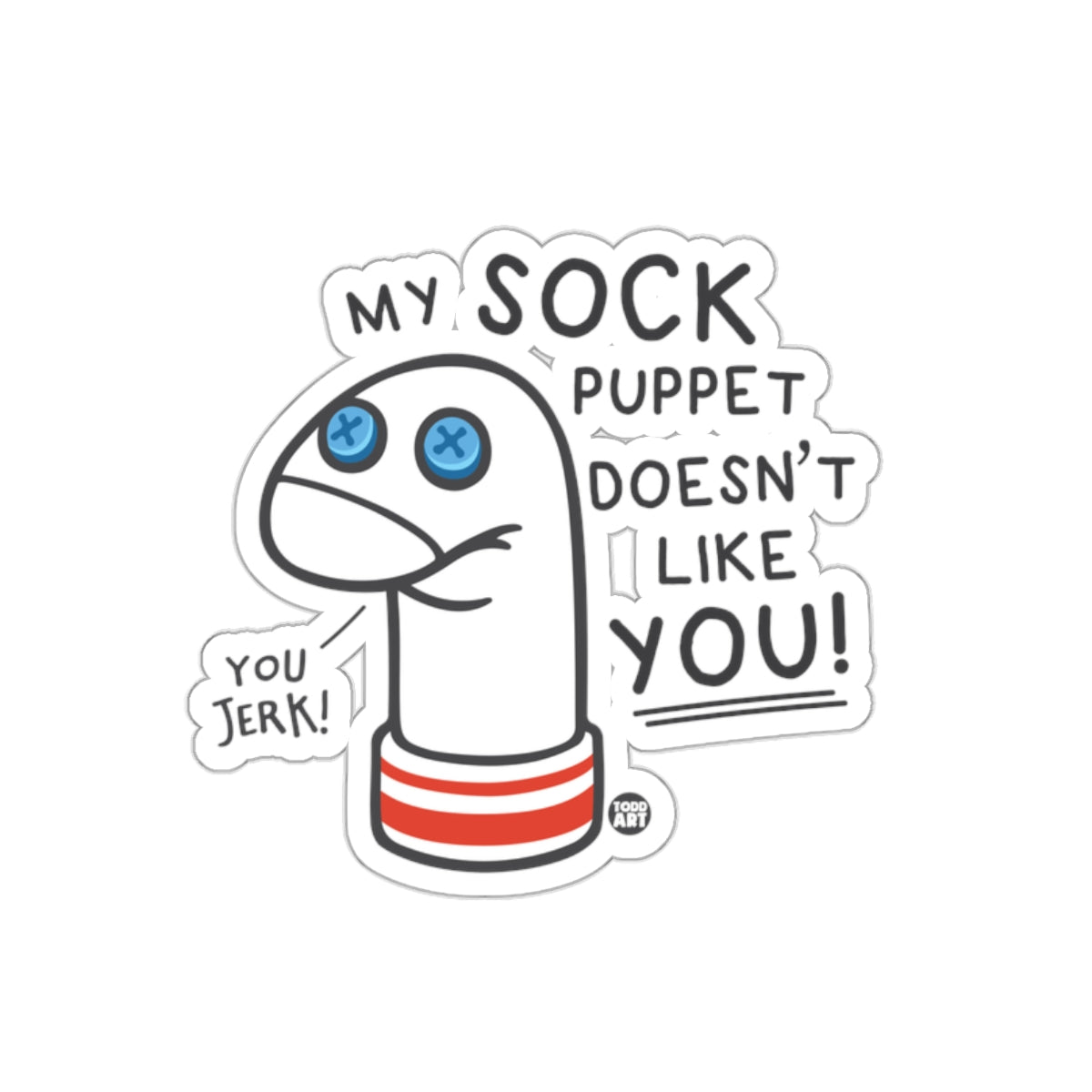 My Sock Puppet Doesn't Like You Sticker