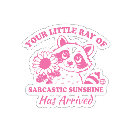 Your Little Ray Of Sarcastic Sunshine Has Arrived Stickers