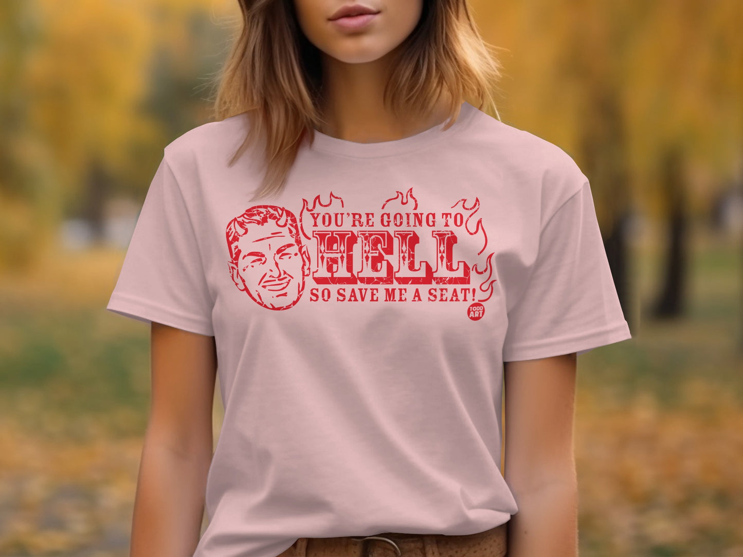You're Going To Hell So Save Me A Seat Shirt