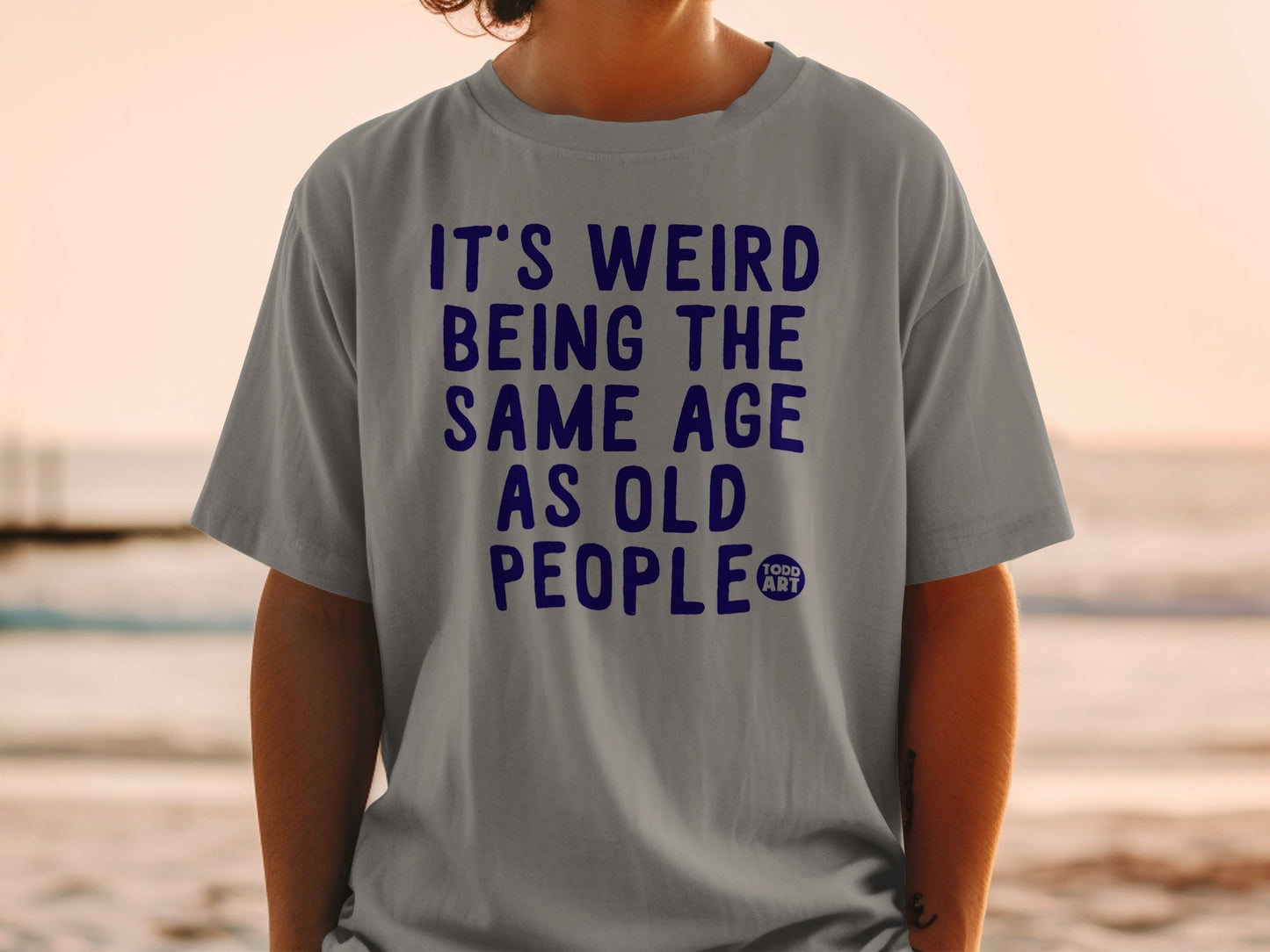 It's Weird Being the Same Age as Old People Product