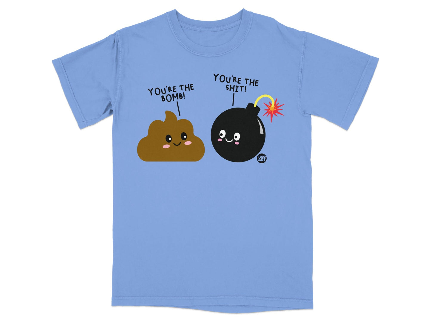 Blue t-shirt with cartoon poop and bomb characters saying "YOU'RE THE BOMB! YOU'RE THE SHIT!".