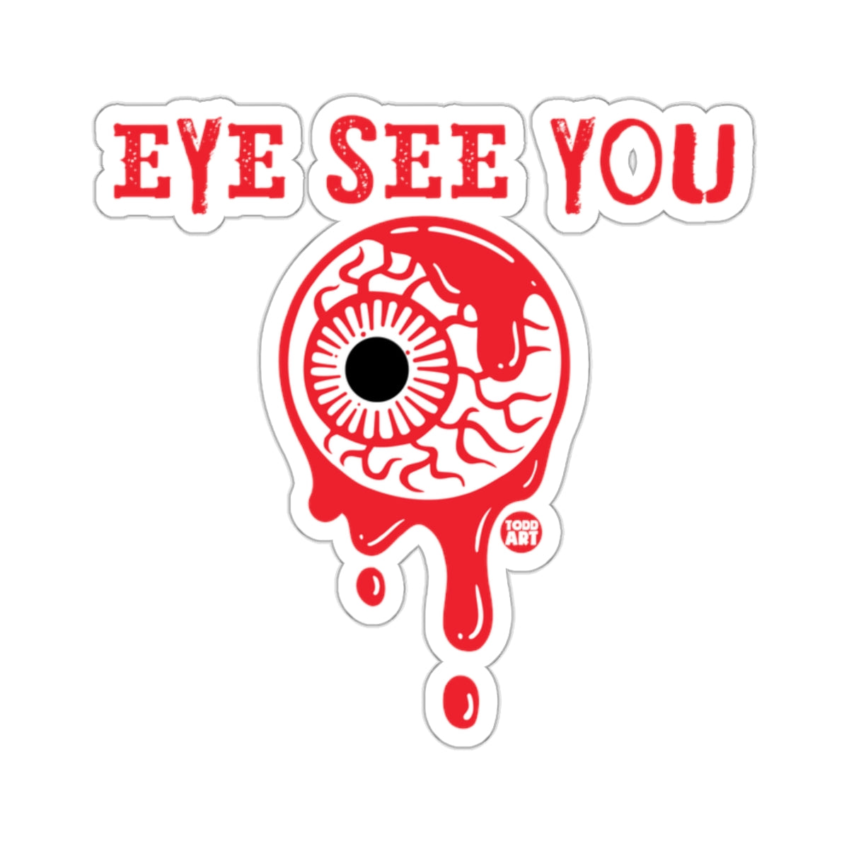 EYE SEE YOU Bloody Eyeball Spooky Horror Halloween 