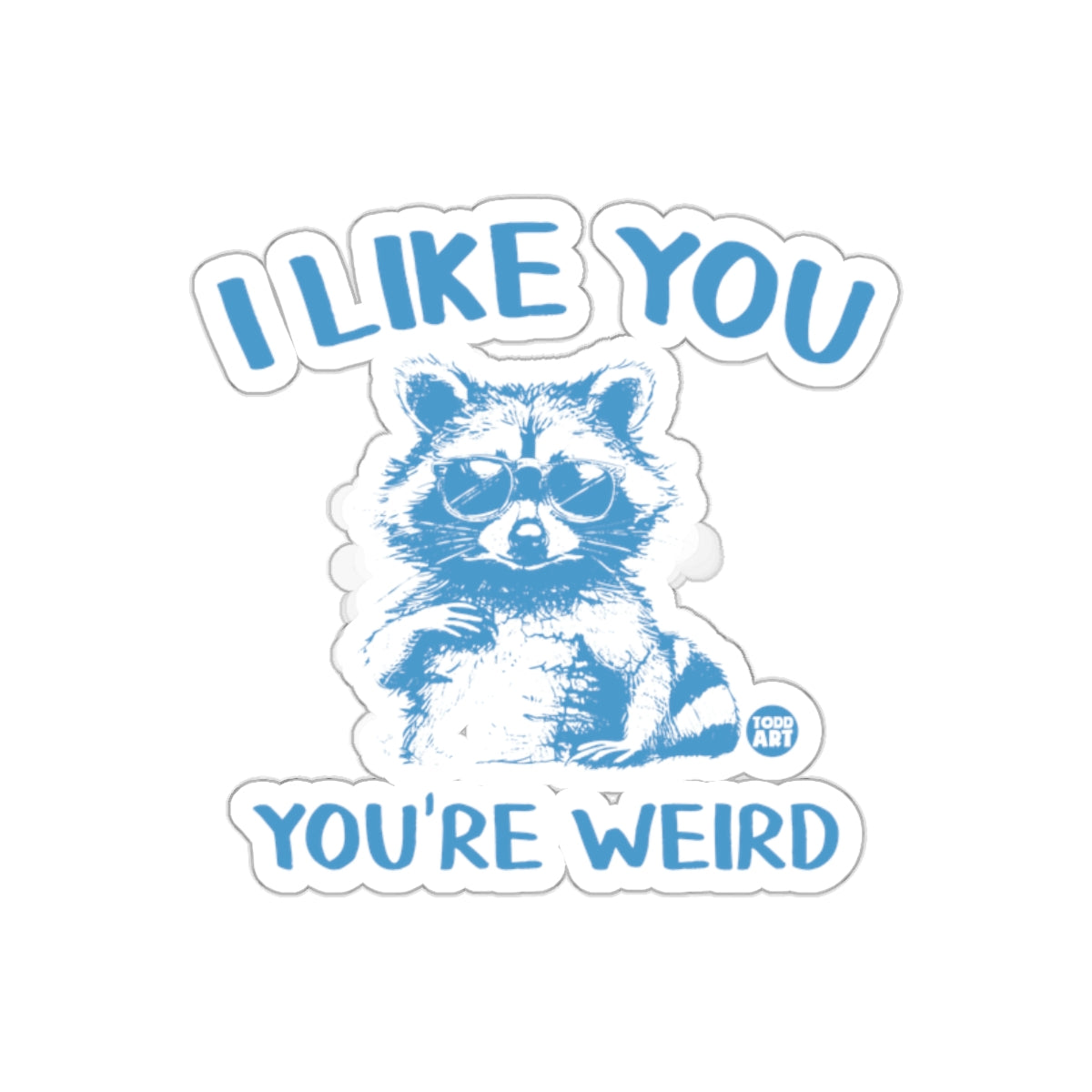 Cool Raccoon I Like You You're Weird Design Stickers