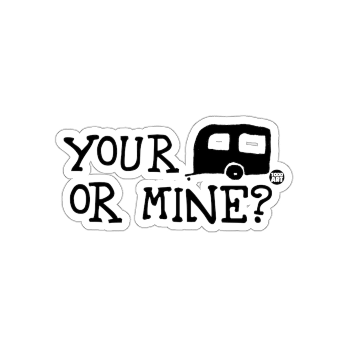 Your Or Mine Camper Design Sticker