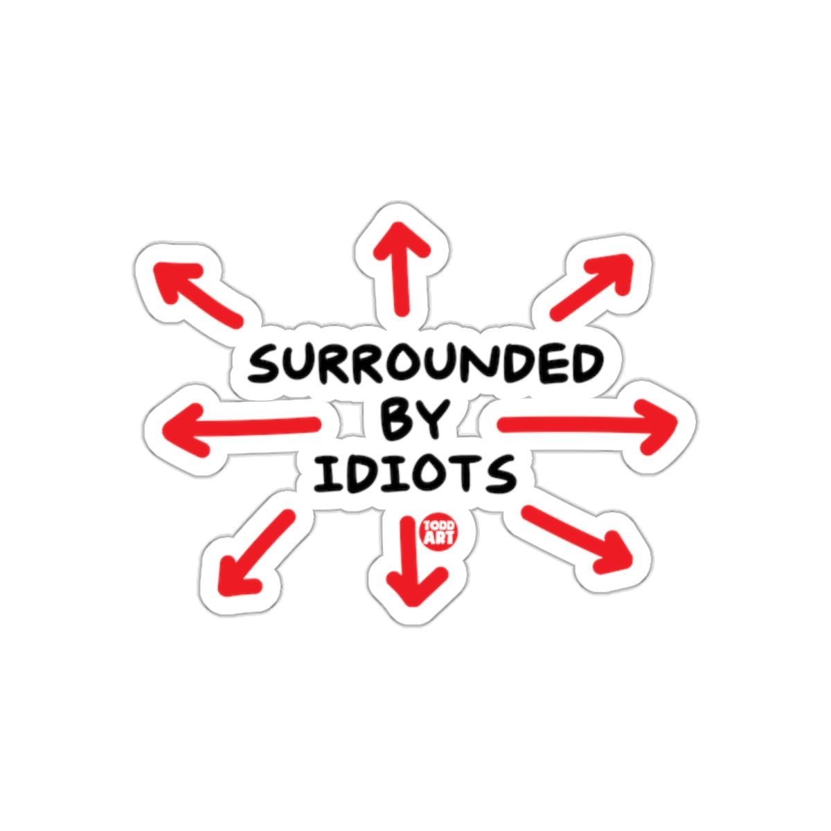 Surrounded By Idiots Funny Quote Sticker