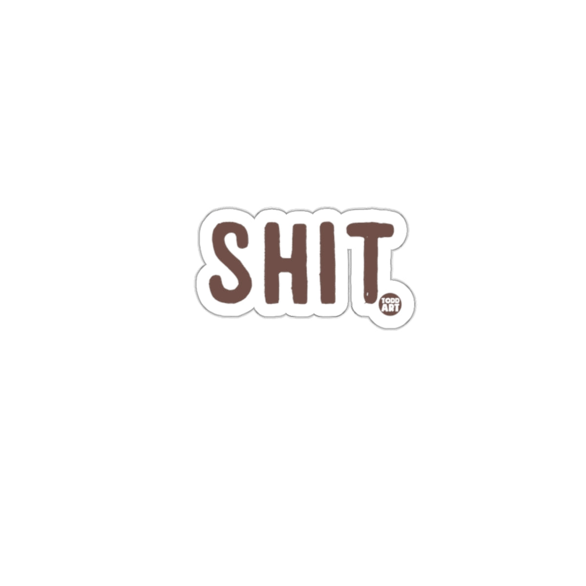 Funny Profanity Sticker with Shit Text Design on it