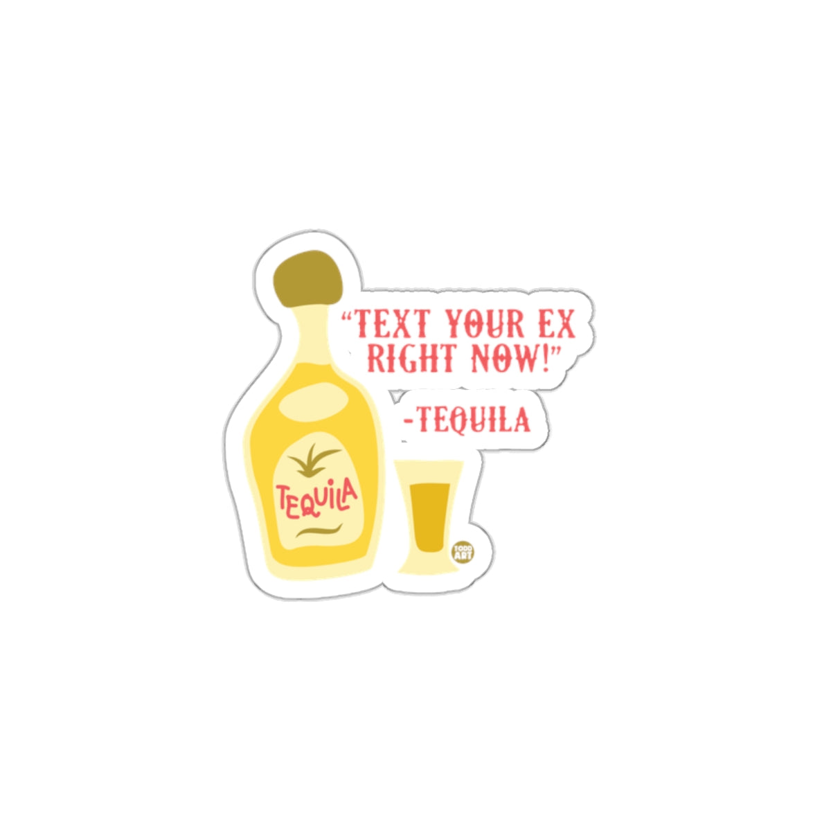 Text Your Ex Right Now Tequila Bottle Sticker