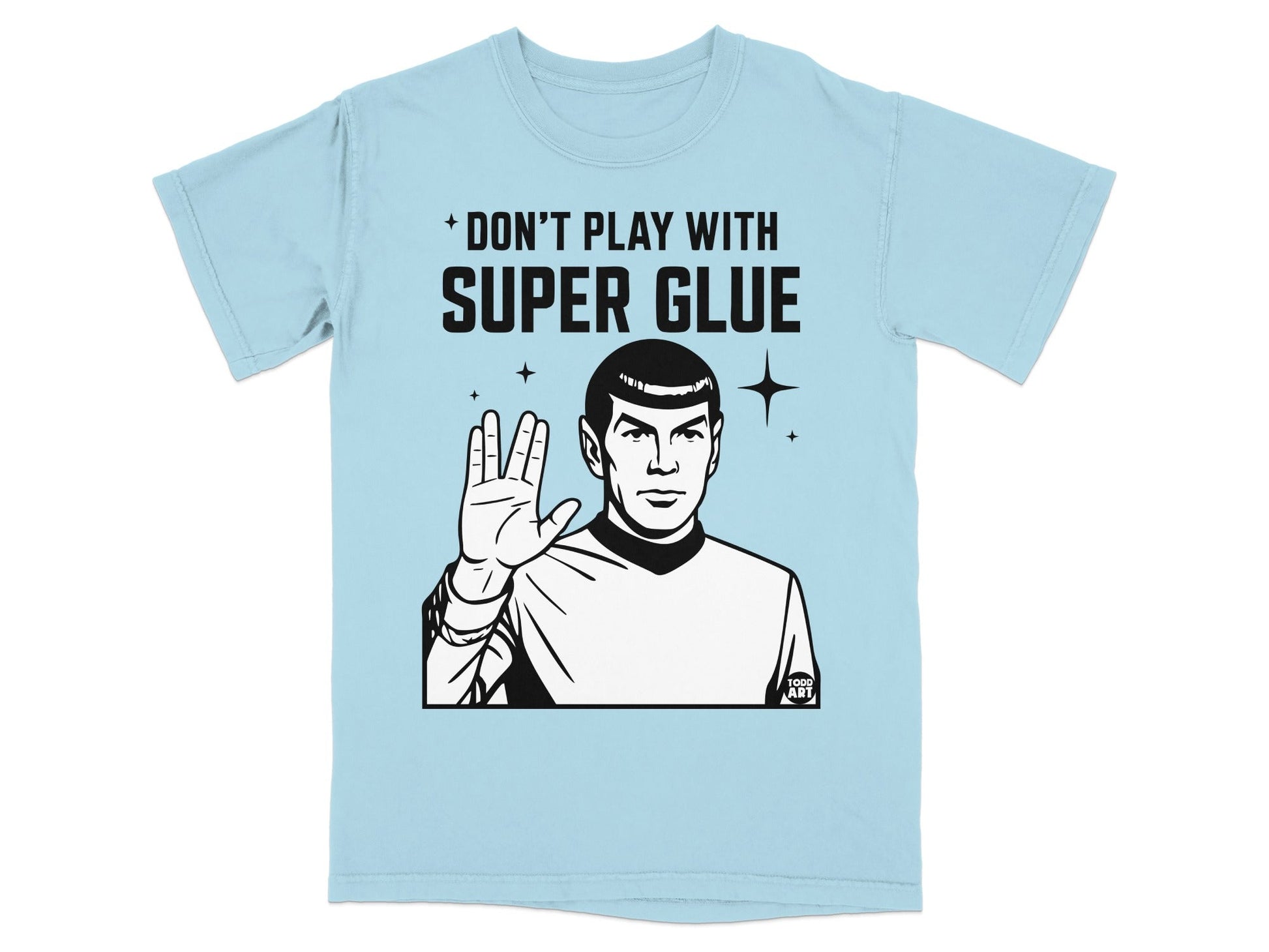 Light blue t-shirt with graphic of Spock raising hand, text "Don't Play With Super Glue".