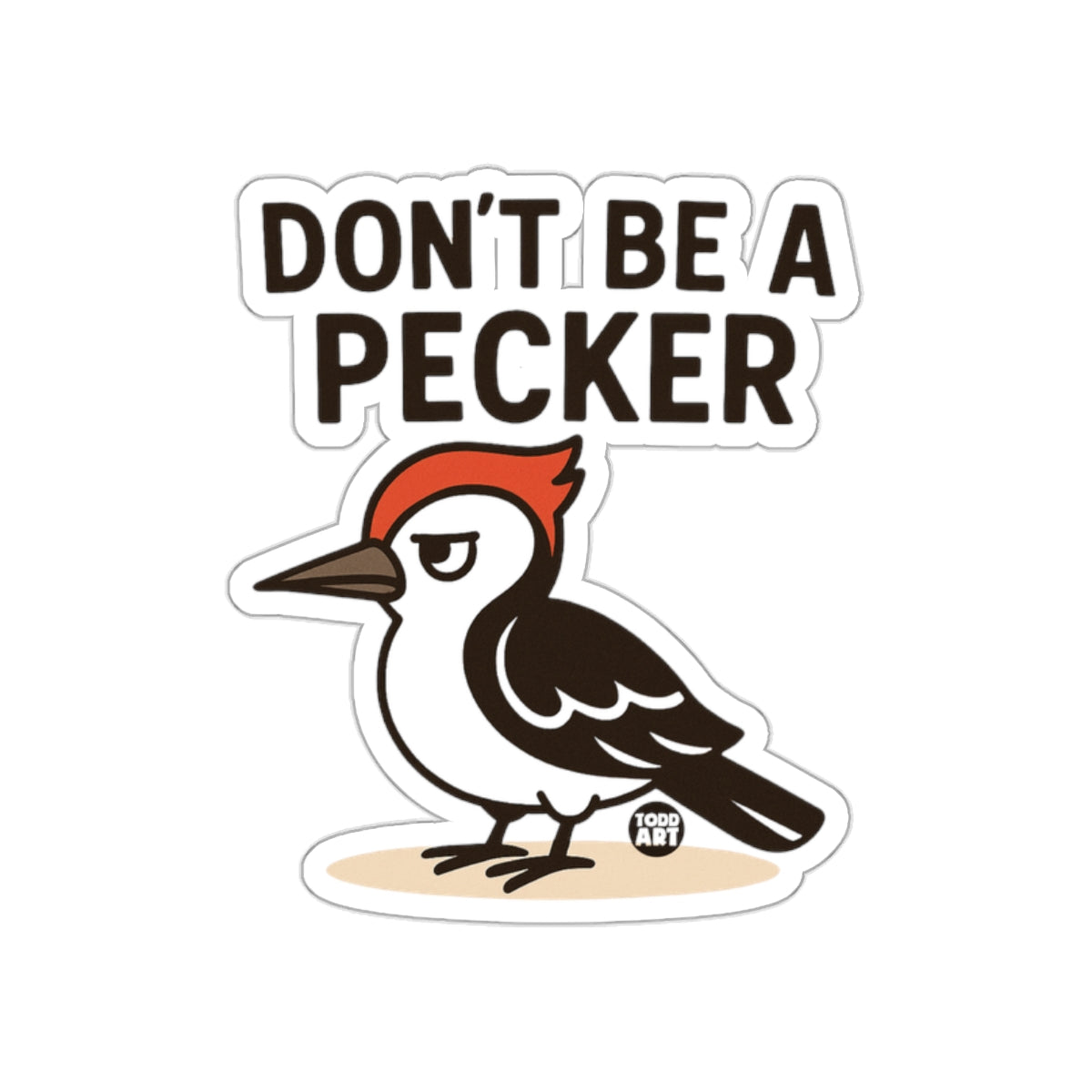 Don't Be A Pecker Funny Woodpecker Sticker Product