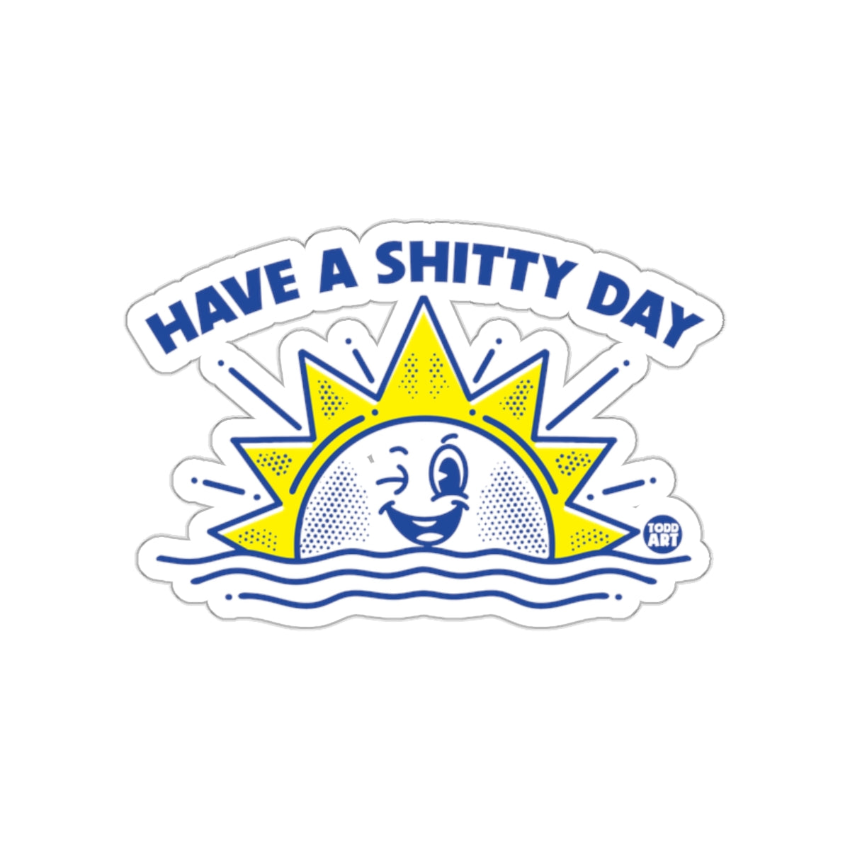 Have a Shitty Day Funny Decorative Sticker