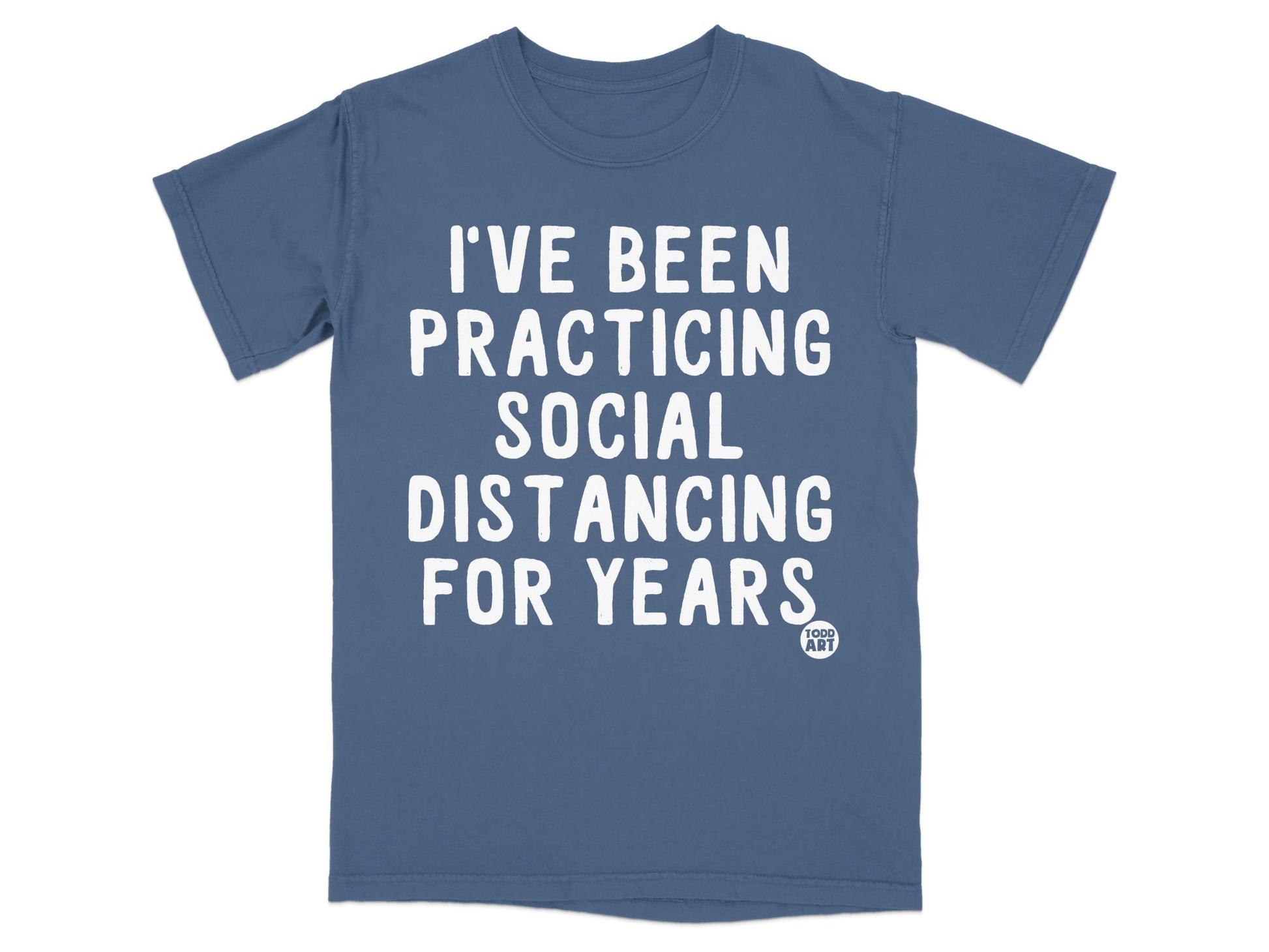 I've Been Practicing Social Distancing For Years T-shirt