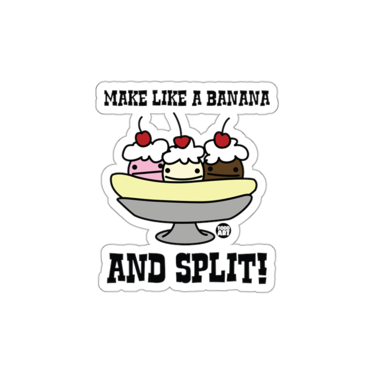 Make Like A Banana And Split Fun Sticker Design