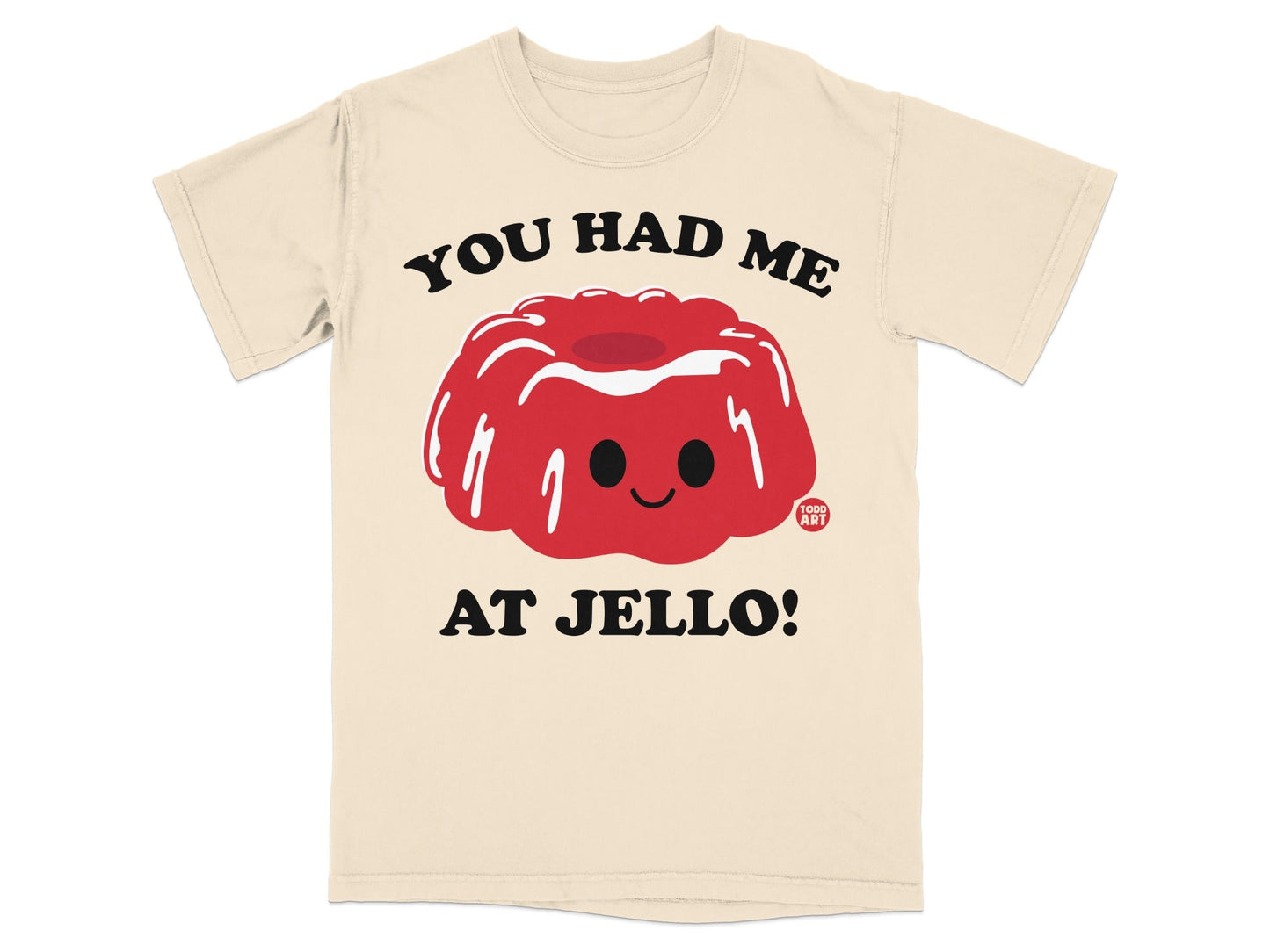 You Had Me At Jello Cute Fun Graphic T-Shirt