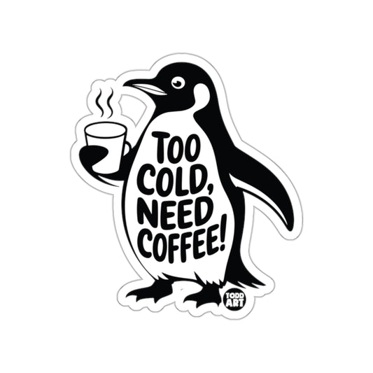Too Cold Need Coffee Funny Penguin Art Sticker