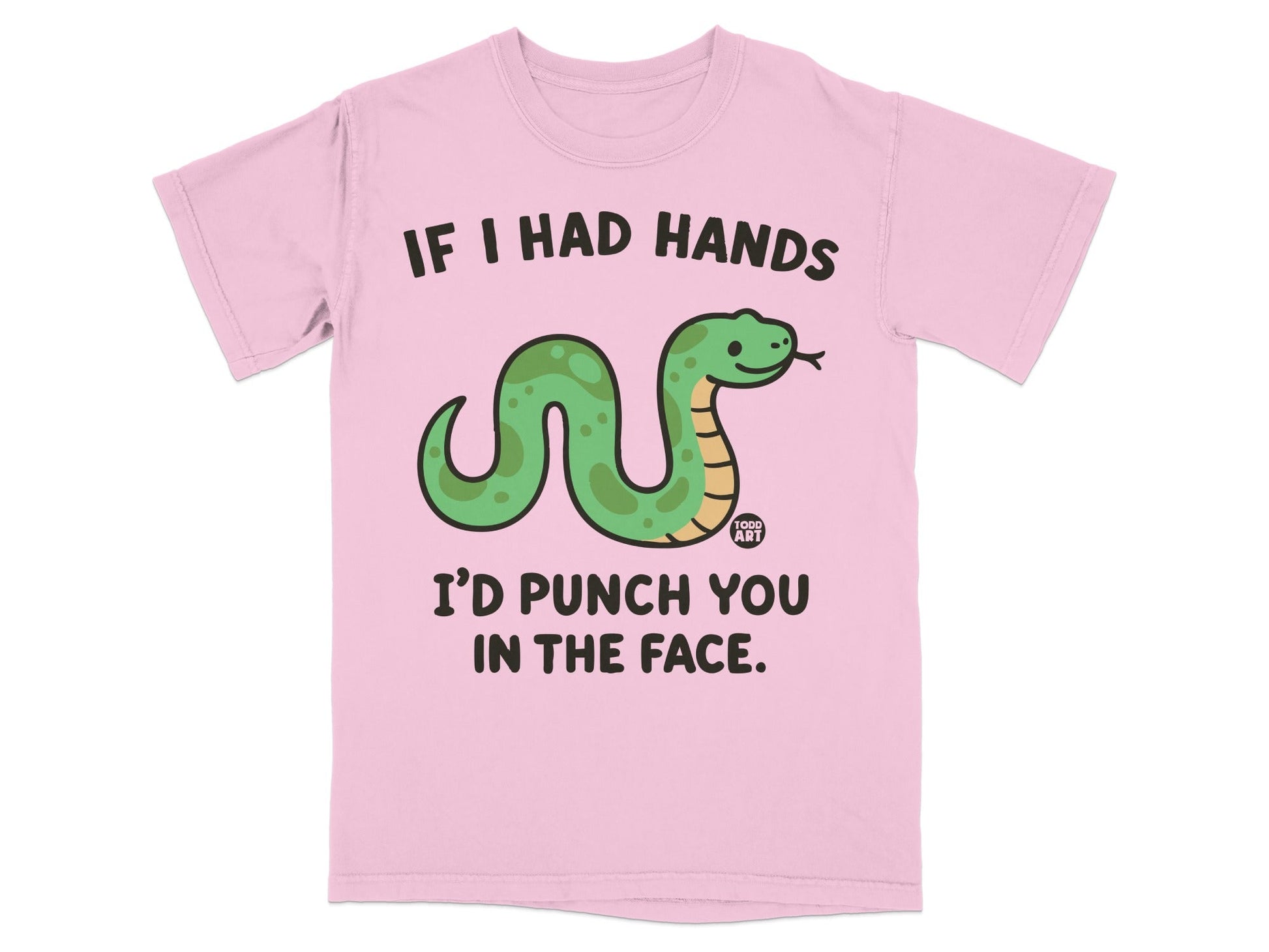 Pink t-shirt with a green snake and text "If I had hands I'd punch you in the face."