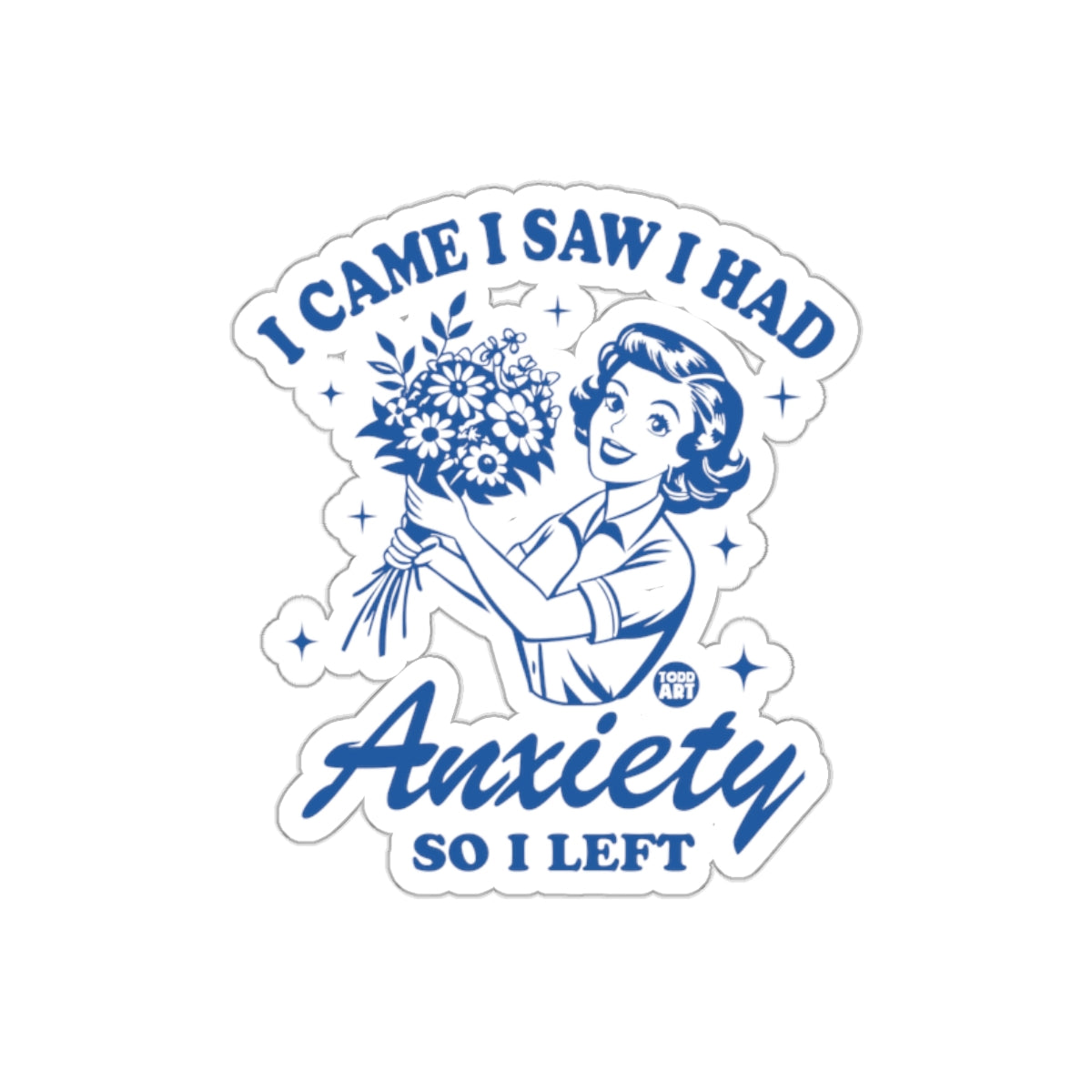 I Came I Saw I Had Anxiety So I Left Illustration sticker