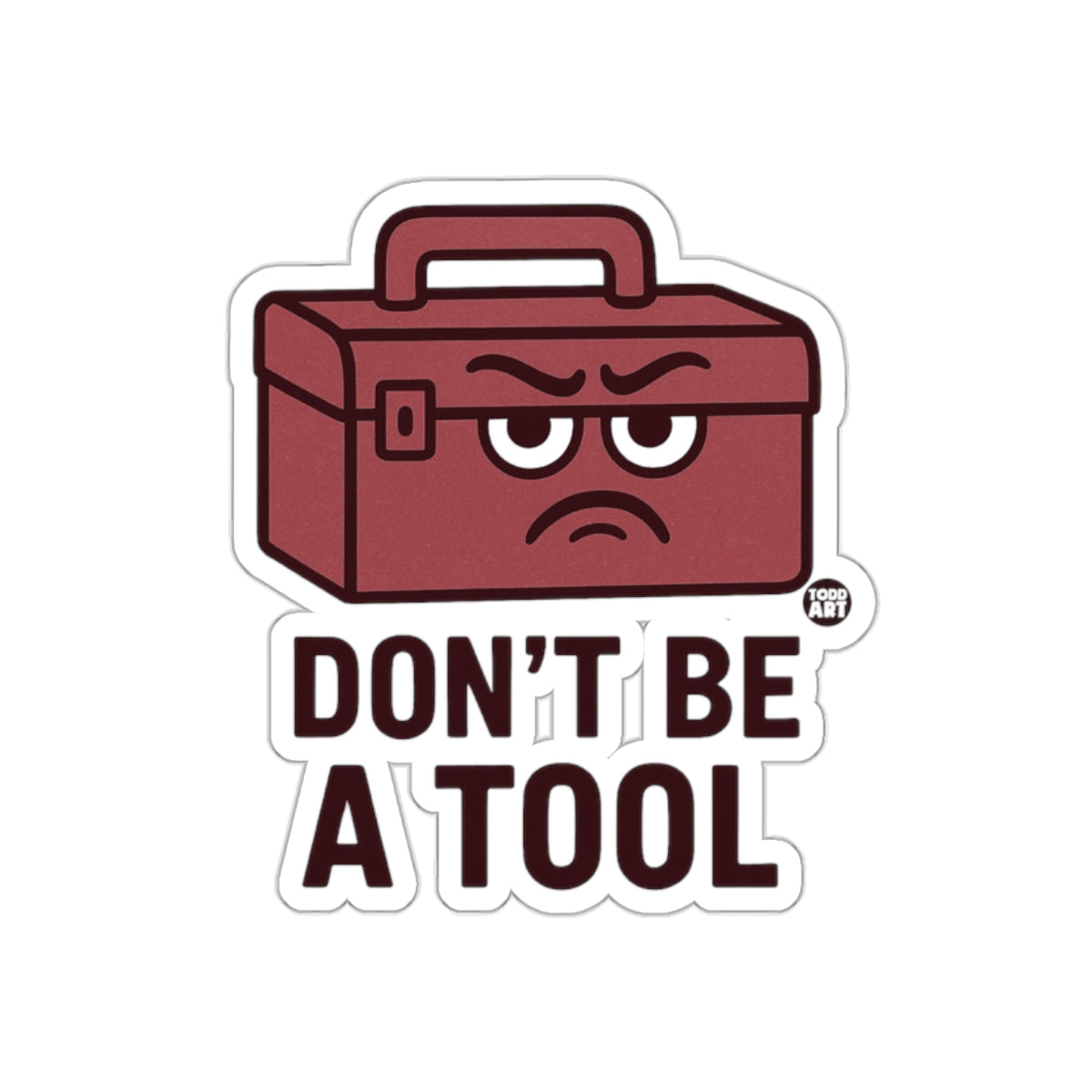 Don't Be A Tool Funny Toolbox Sticker for Sale