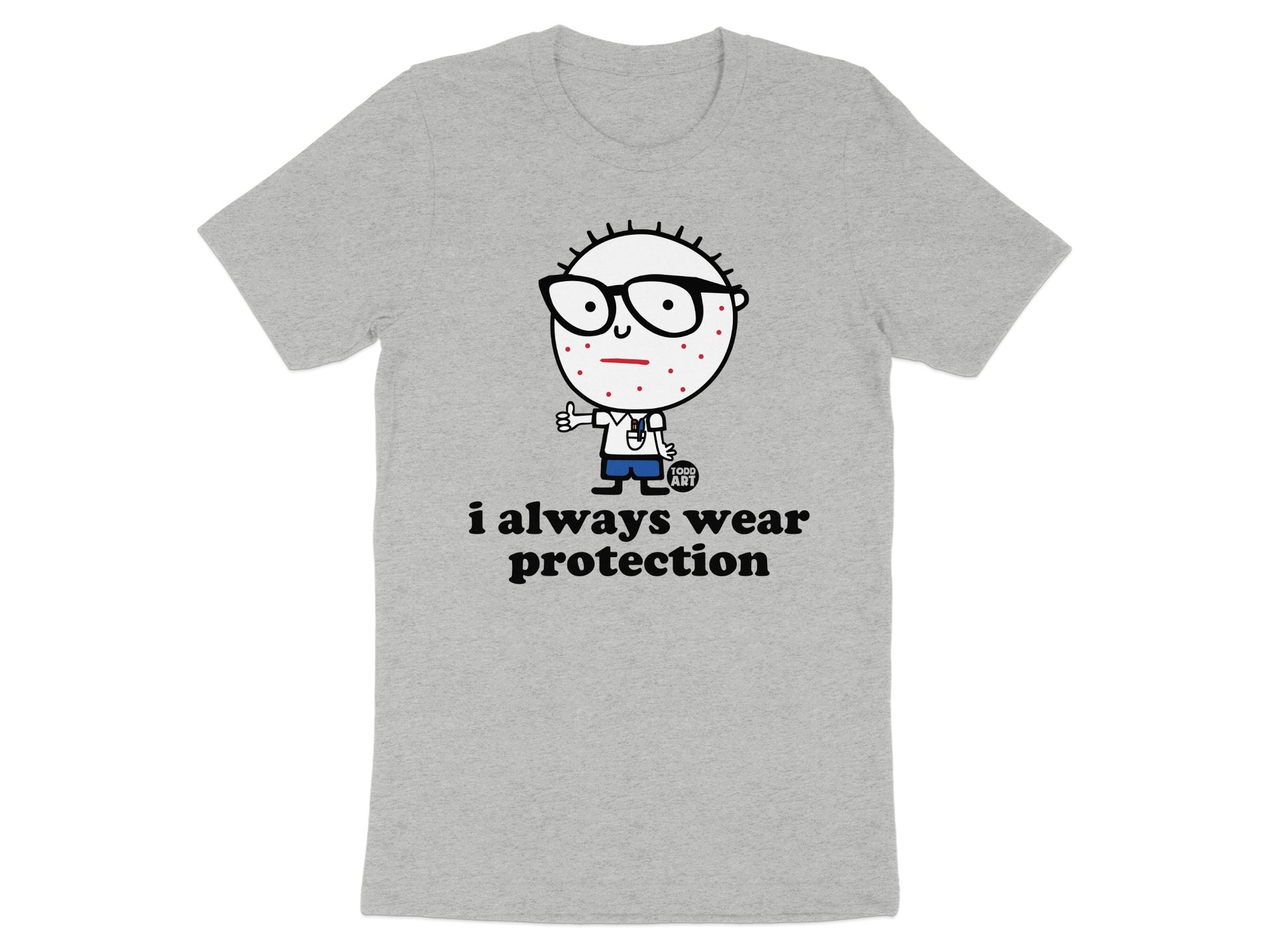 I Always Wear Protection Funny Character T-shirt