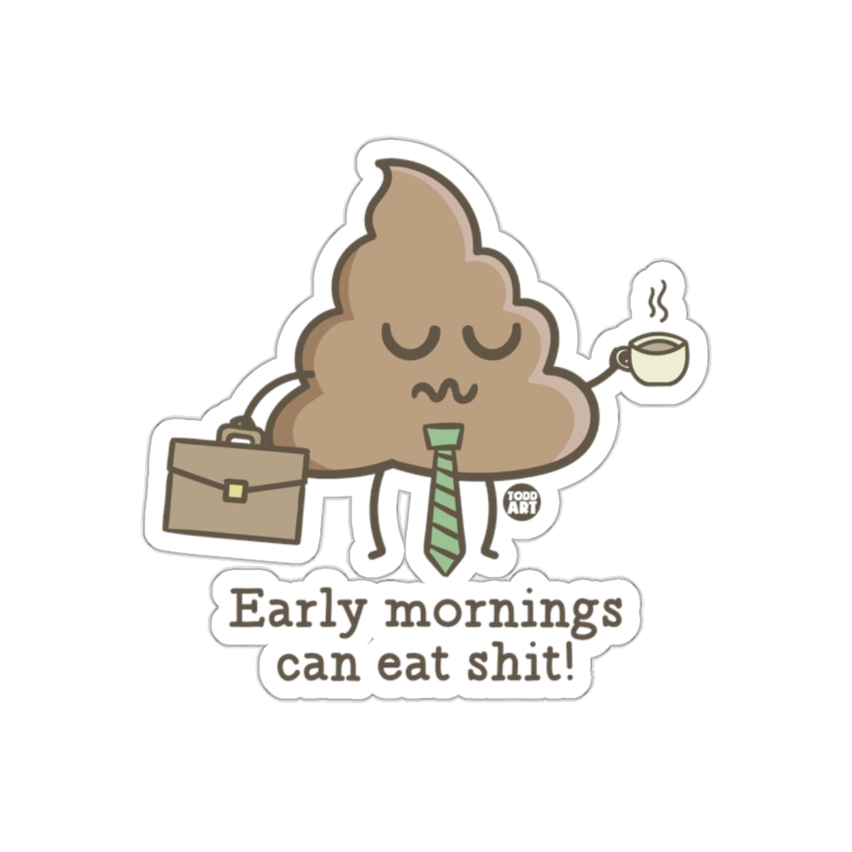 Funny Early Mornings Boss Poop Coffee in Hand Stickers